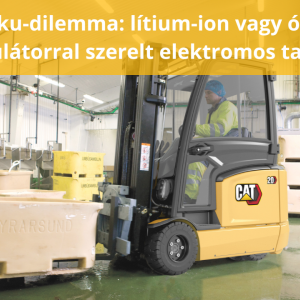 A nagy akkumulátor-dilemma: lítium-ion vagy ólom-savas akkumulátorral szerelt elektromos targonca?